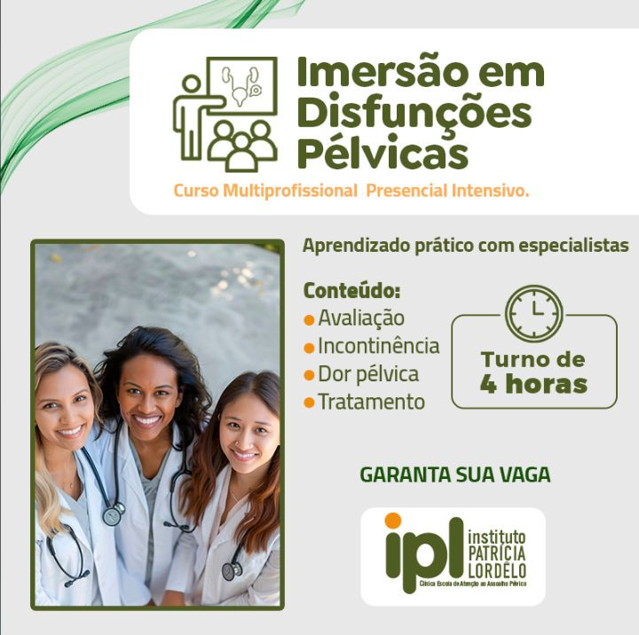 Curso de Imersão em Disfunções Pélvicas Multiprofissional- IPL